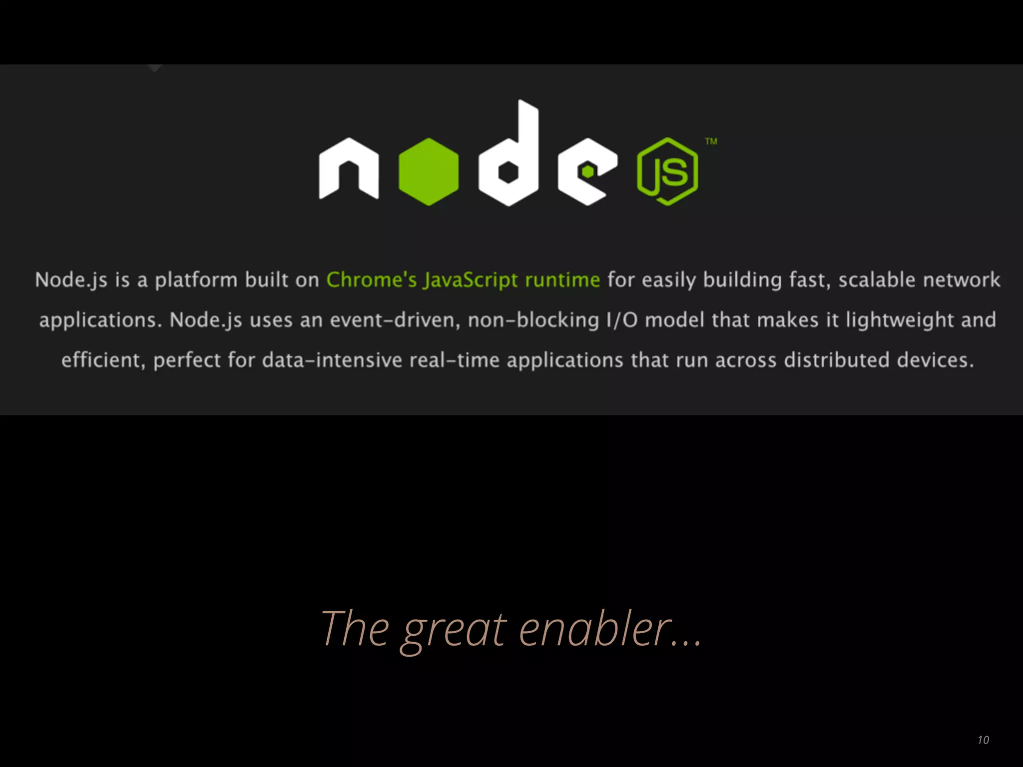 10 The great enabler… 