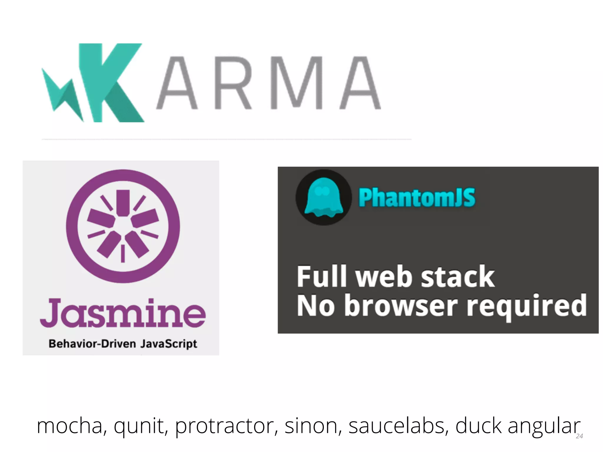 24 mocha, qunit, protractor, sinon, saucelabs, duck angular 