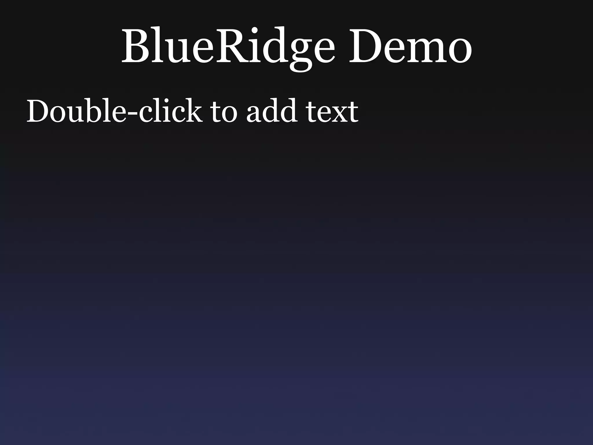 BlueRidge Demo Double-click to add text 