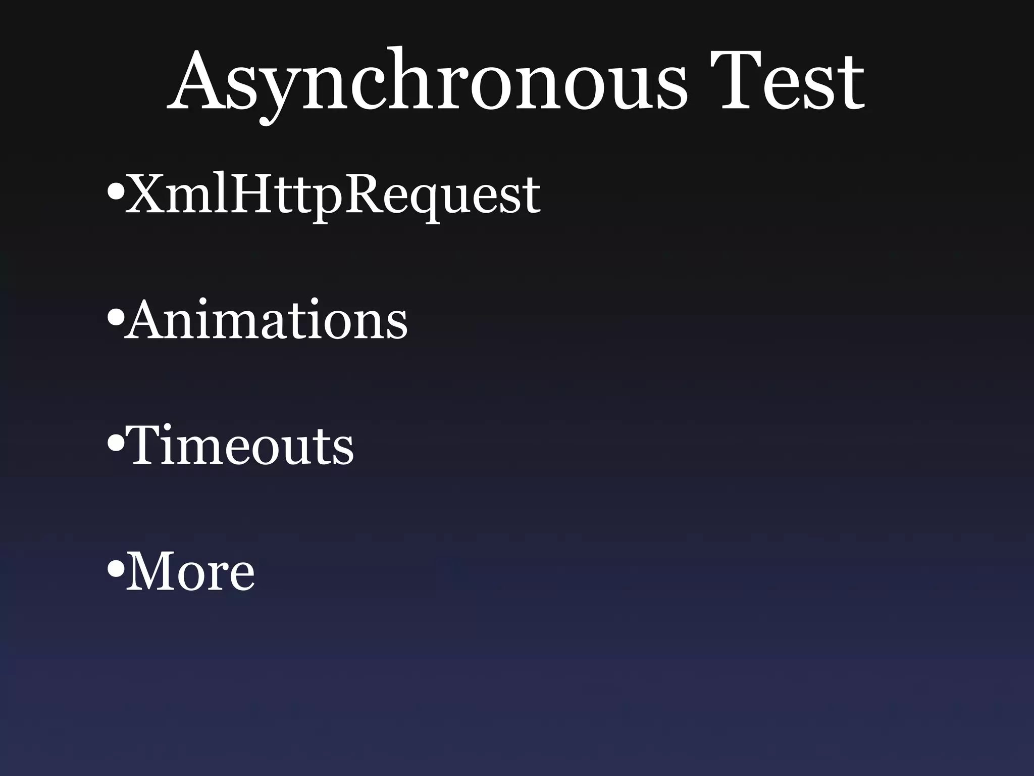 Asynchronous Test XmlHttpRequest Animations Timeouts More 