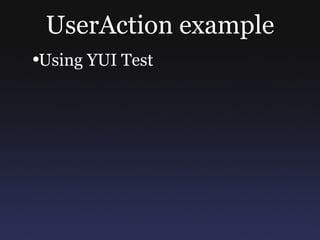 UserAction example Using YUI Test 