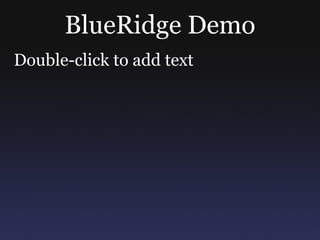BlueRidge Demo Double-click to add text 