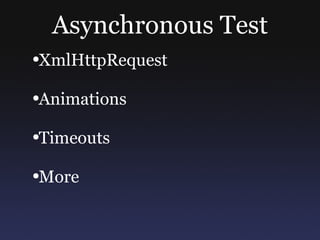 Asynchronous Test XmlHttpRequest Animations Timeouts More 