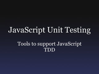 JavaScript Unit Testing Tools to support JavaScript TDD 