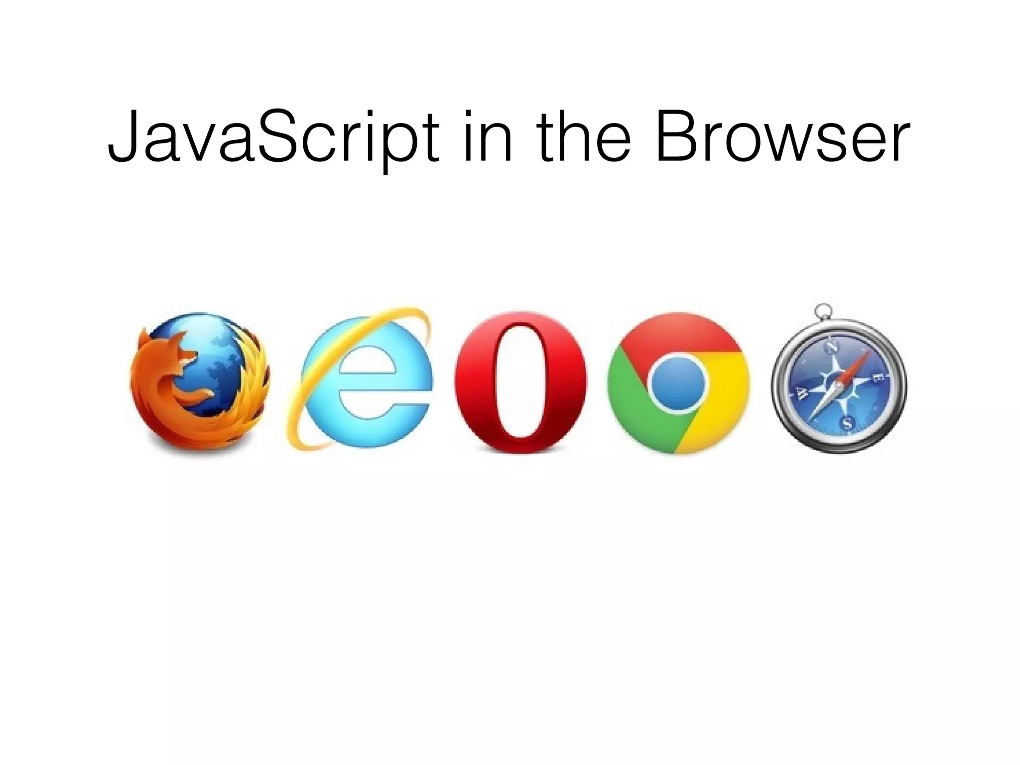 JavaScript in the Browser
 
