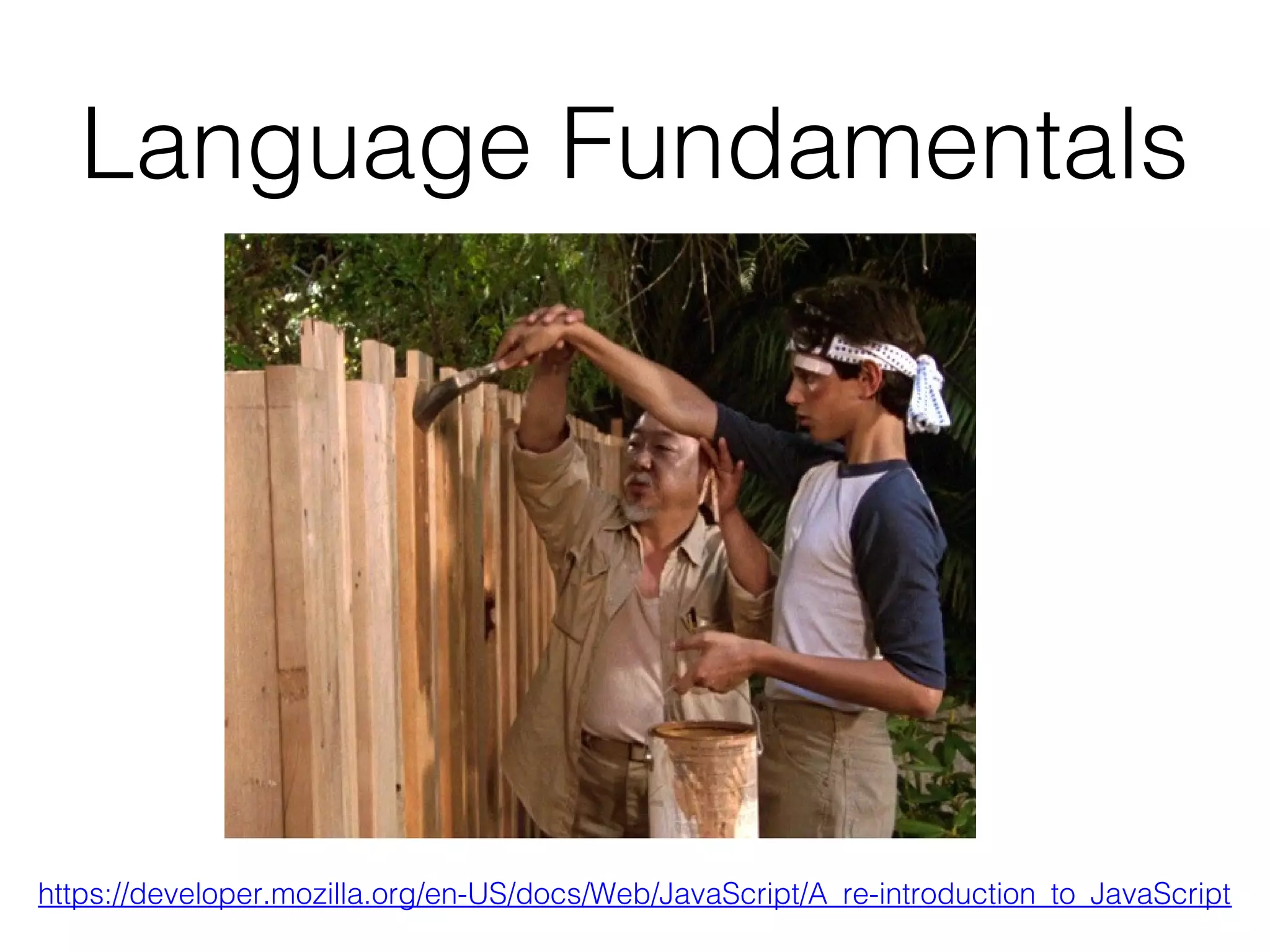 Language Fundamentals
https://developer.mozilla.org/en-US/docs/Web/JavaScript/A_re-introduction_to_JavaScript
 