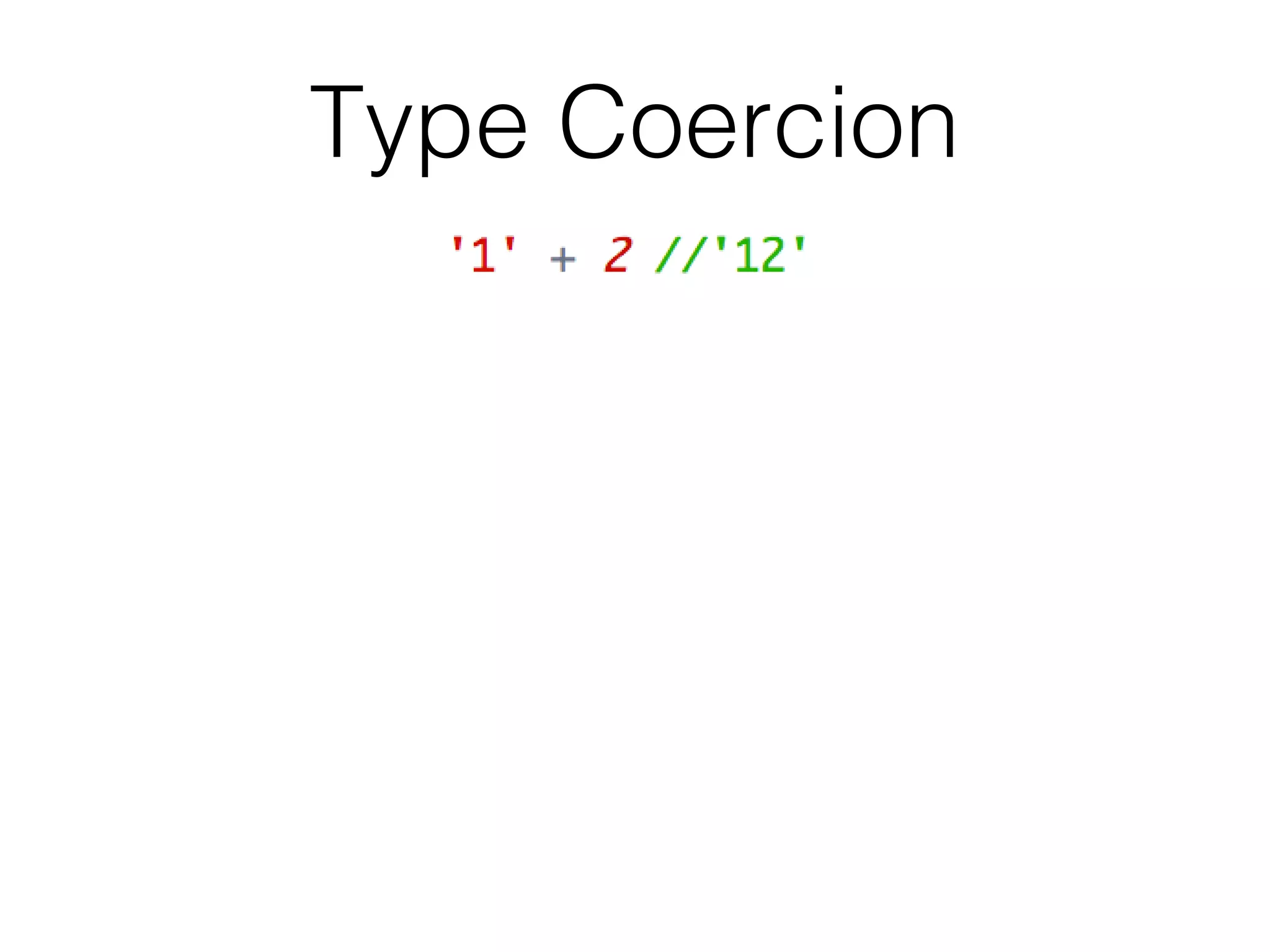 Type Coercion
 