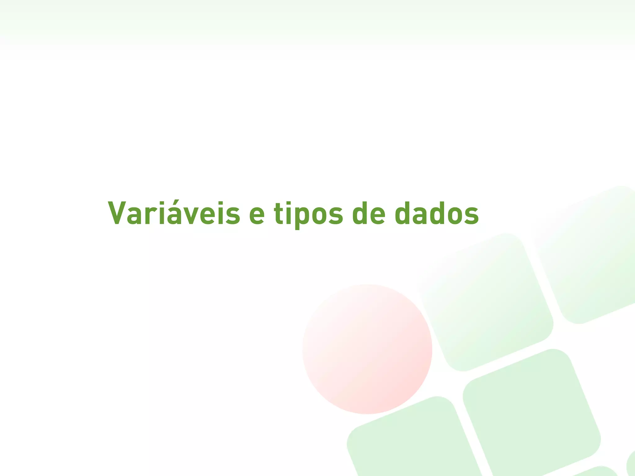 Variáveis e tipos de dados
 
