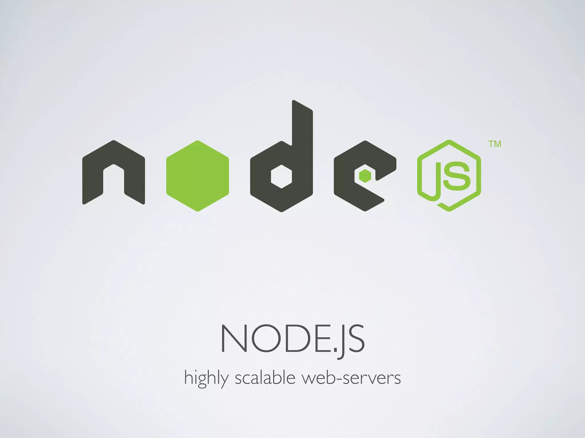 NODE.JS
highly scalable web-servers
 