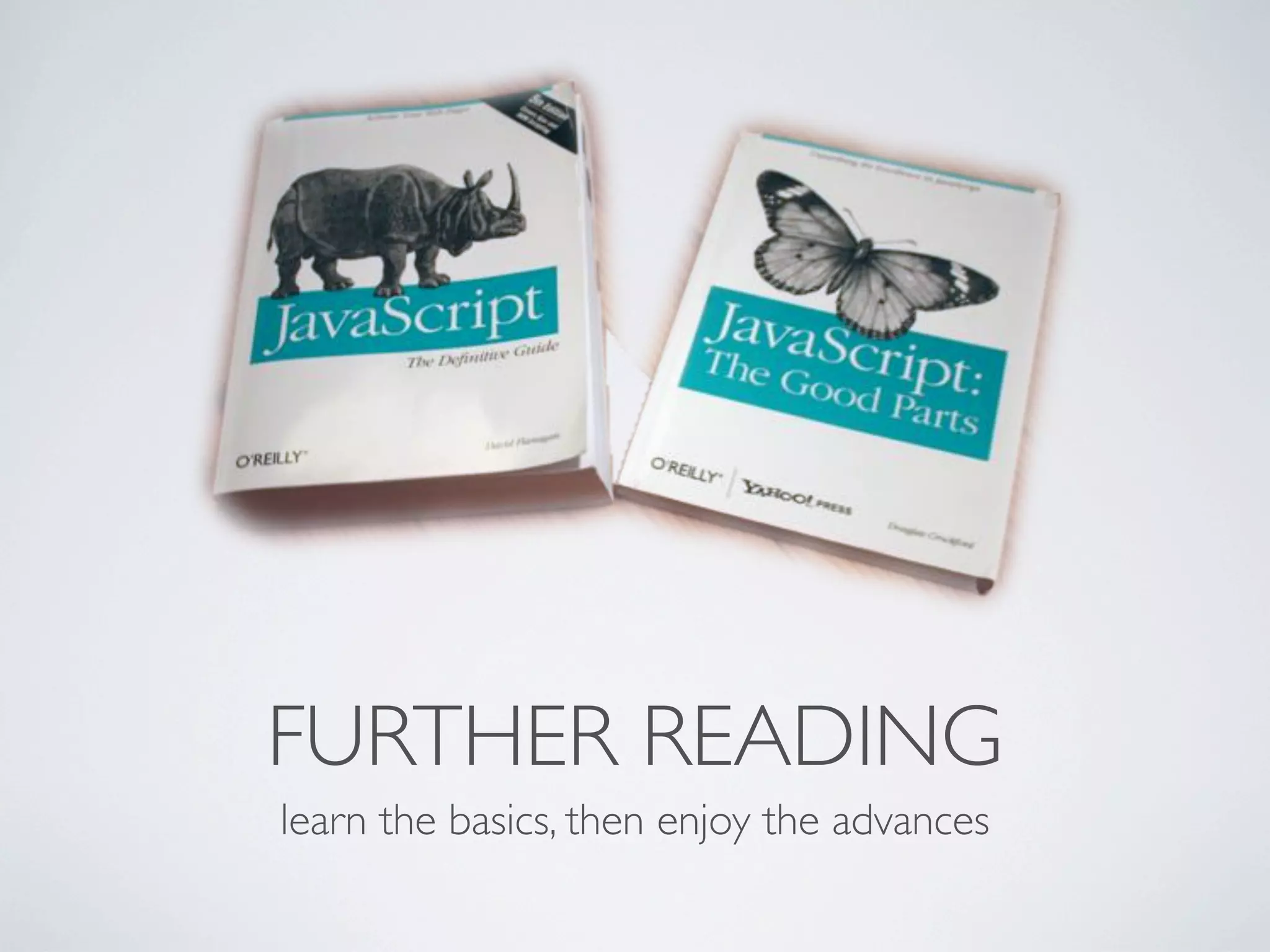 FURTHER READING
learn the basics, then enjoy the advances
 