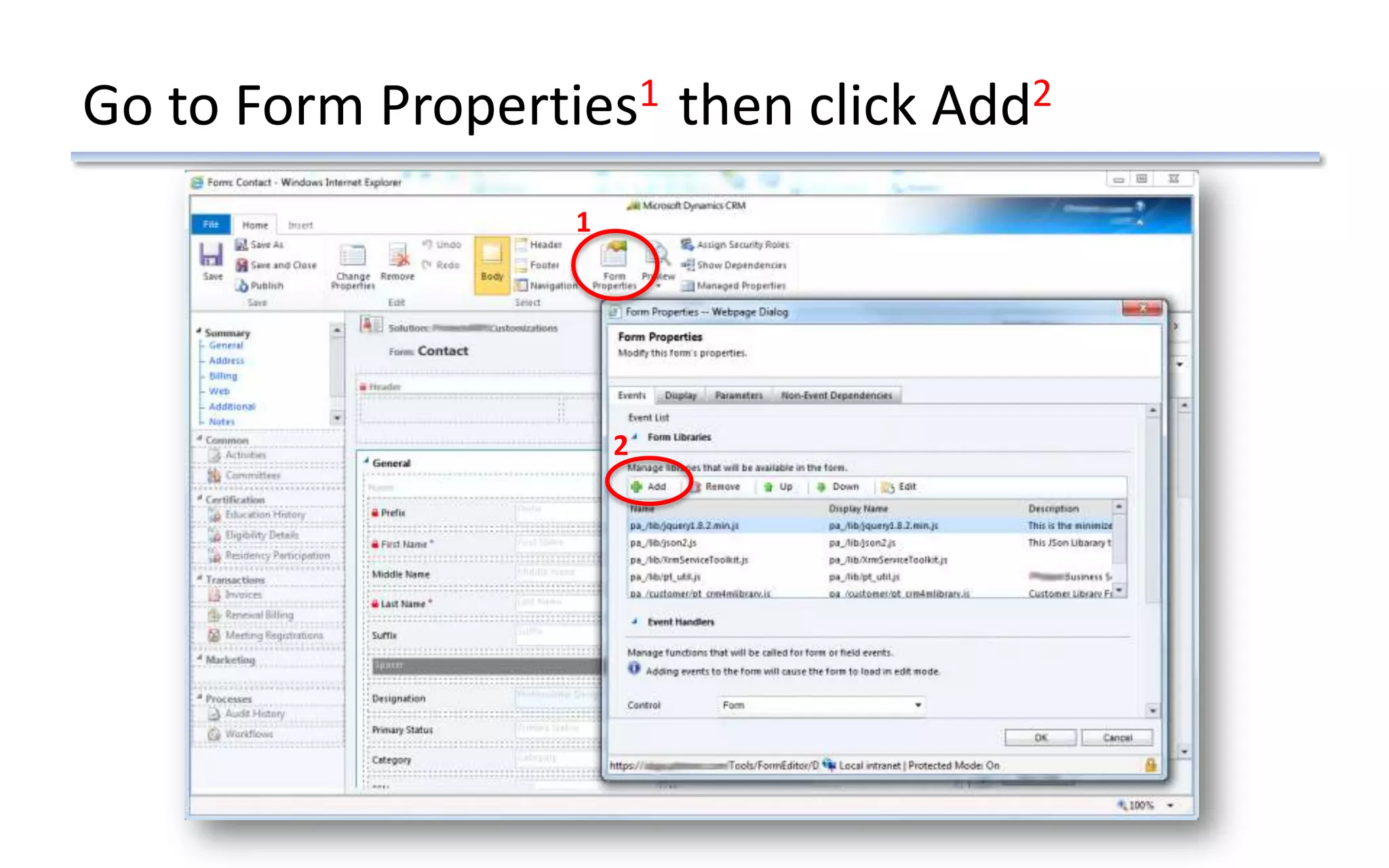Go to Form Properties1 then click Add2
1
2
 