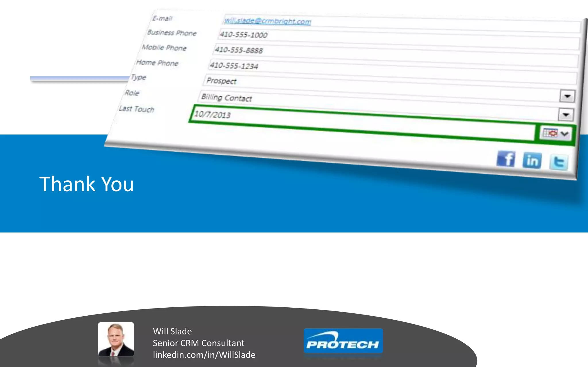 Thank You
Will Slade
Senior CRM Consultant
linkedin.com/in/WillSlade
 