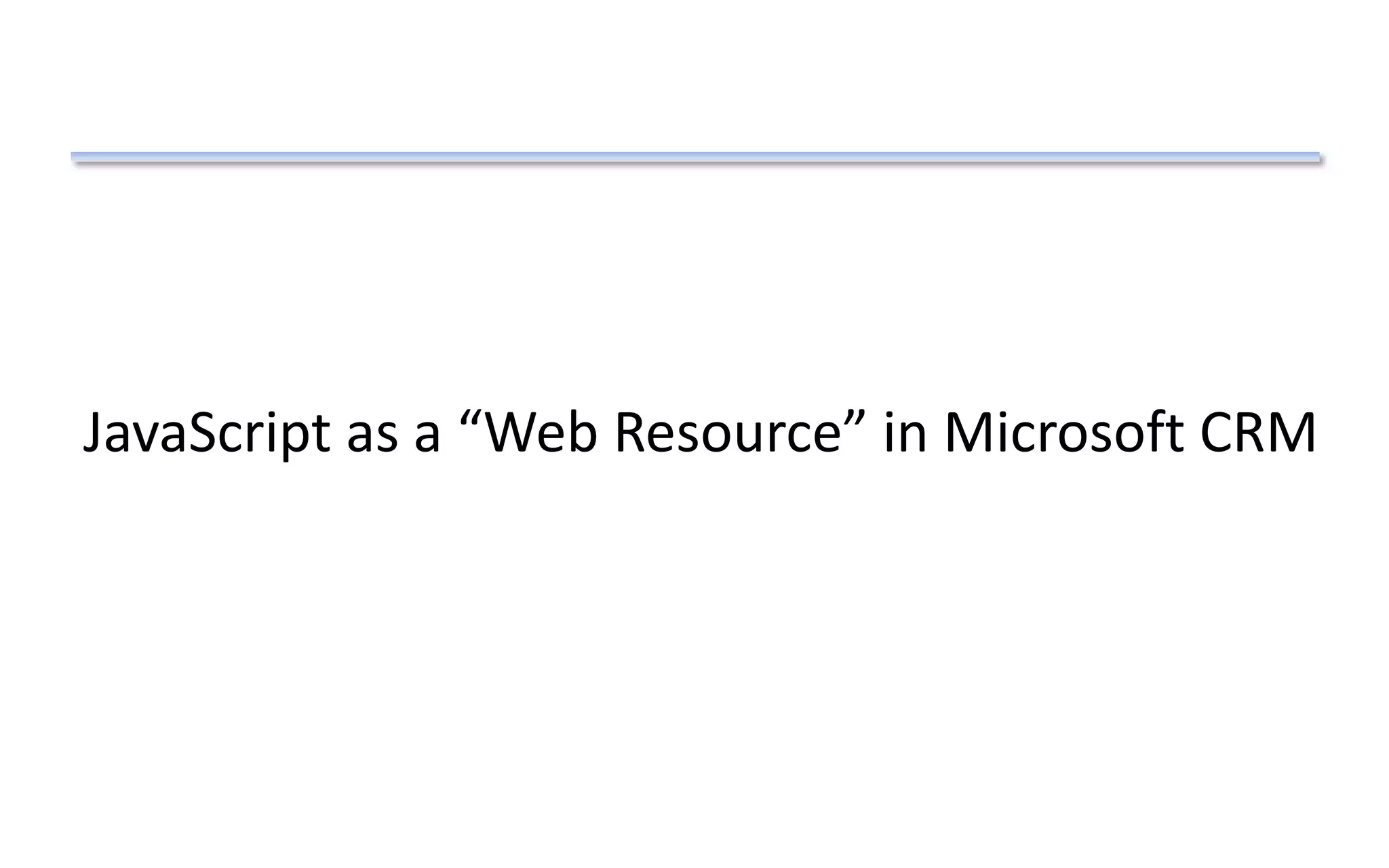 JavaScript as a “Web Resource” in Microsoft CRM
 