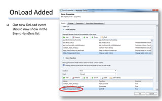 OnLoad Added
 Our new OnLoad event
should now show in the
Event Handlers list
 