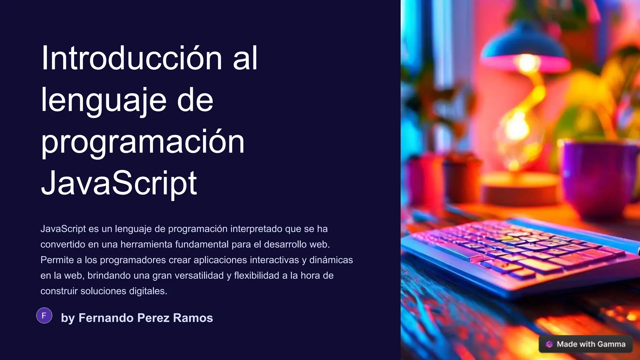 Introducción al
lenguaje de
programación
JavaScript
JavaScript es un lenguaje de programación interpretado que se ha
convertido en una herramienta fundamental para el desarrollo web.
Permite a los programadores crear aplicaciones interactivas y dinámicas
en la web, brindando una gran versatilidad y flexibilidad a la hora de
construir soluciones digitales.
by Fernando Perez Ramos
 
