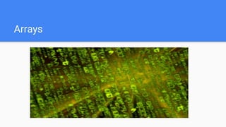 Arrays
 