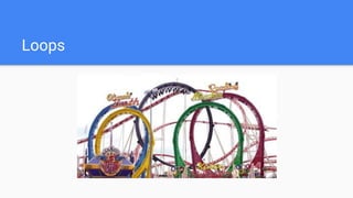 Loops
 