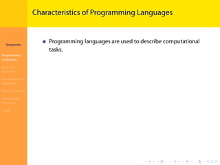 Introduction to
JavaScript
Syropoulos
Programming
Languages
Basics of
JavaScript
Expressions and
Operators
Basic Commands
Deﬁning New
Functions
Finale
.
.
.
.
.
.
.
.
.
.
.
.
.
.
.
.
.
.
.
.
.
.
.
.
.
.
.
.
.
.
.
.
.
.
.
.
.
.
.
.
Characteristics of Programming Languages
Programming languages are used to describe computational
tasks.
 