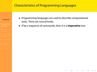 Introduction to
JavaScript
Syropoulos
Programming
Languages
Basics of
JavaScript
Expressions and
Operators
Basic Commands
Deﬁning New
Functions
Finale
.
.
.
.
.
.
.
.
.
.
.
.
.
.
.
.
.
.
.
.
.
.
.
.
.
.
.
.
.
.
.
.
.
.
.
.
.
.
.
.
Characteristics of Programming Languages
Programming languages are used to describe computational
tasks. There are several kinds.
If by a sequence of commands, then it is a imperative one.
 