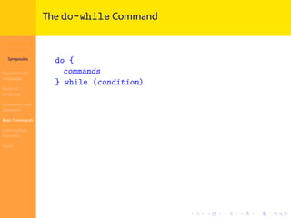 Introduction to
JavaScript
Syropoulos
Programming
Languages
Basics of
JavaScript
Expressions and
Operators
Basic Commands
Deﬁning New
Functions
Finale
.
.
.
.
.
.
.
.
.
.
.
.
.
.
.
.
.
.
.
.
.
.
.
.
.
.
.
.
.
.
.
.
.
.
.
.
.
.
.
.
The do-while Command
do {
commands
} while (condition)
 