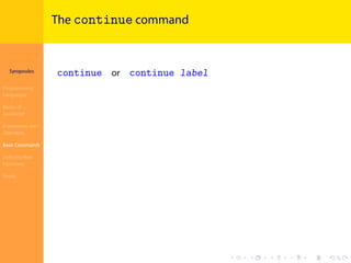 Introduction to
JavaScript
Syropoulos
Programming
Languages
Basics of
JavaScript
Expressions and
Operators
Basic Commands
Deﬁning New
Functions
Finale
.
.
.
.
.
.
.
.
.
.
.
.
.
.
.
.
.
.
.
.
.
.
.
.
.
.
.
.
.
.
.
.
.
.
.
.
.
.
.
.
The continue command
continue or continue label
 