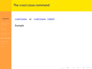 Introduction to
JavaScript
Syropoulos
Programming
Languages
Basics of
JavaScript
Expressions and
Operators
Basic Commands
Deﬁning New
Functions
Finale
.
.
.
.
.
.
.
.
.
.
.
.
.
.
.
.
.
.
.
.
.
.
.
.
.
.
.
.
.
.
.
.
.
.
.
.
.
.
.
.
The continue command
continue or continue label
Example
 