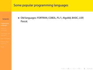 Introduction to
JavaScript
Syropoulos
Programming
Languages
Basics of
JavaScript
Expressions and
Operators
Basic Commands
Deﬁning New
Functions
Finale
.
.
.
.
.
.
.
.
.
.
.
.
.
.
.
.
.
.
.
.
.
.
.
.
.
.
.
.
.
.
.
.
.
.
.
.
.
.
.
.
Some popular programming languages
Old languages: FORTRAN, COBOL, PL/1, Algol68, BASIC, LISP,
Pascal.
 