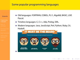 Introduction to
JavaScript
Syropoulos
Programming
Languages
Basics of
JavaScript
Expressions and
Operators
Basic Commands
Deﬁning New
Functions
Finale
.
.
.
.
.
.
.
.
.
.
.
.
.
.
.
.
.
.
.
.
.
.
.
.
.
.
.
.
.
.
.
.
.
.
.
.
.
.
.
.
Some popular programming languages
Old languages: FORTRAN, COBOL, PL/1, Algol68, BASIC, LISP,
Pascal.
Timeless languages: C, C++, Ada, Prolog, SML.
Modern languages: Java, JavaScript, Perl, Python, Ruby, C#,
Haskell.
 
