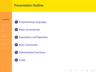 Introduction to
JavaScript
Syropoulos
Programming
Languages
Basics of
JavaScript
Expressions and
Operators
Basic Commands
...