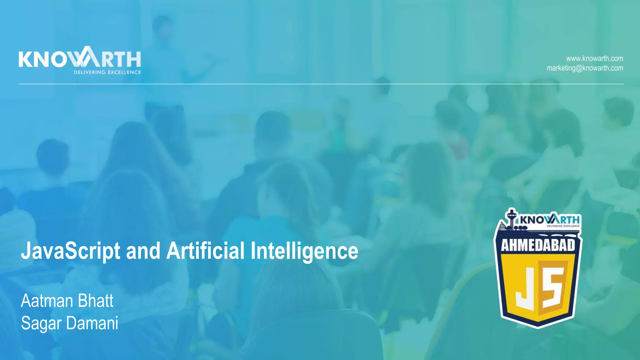 JavaScript and Artificial Intelligence by Aatman & Sagar - AhmedabadJS ...