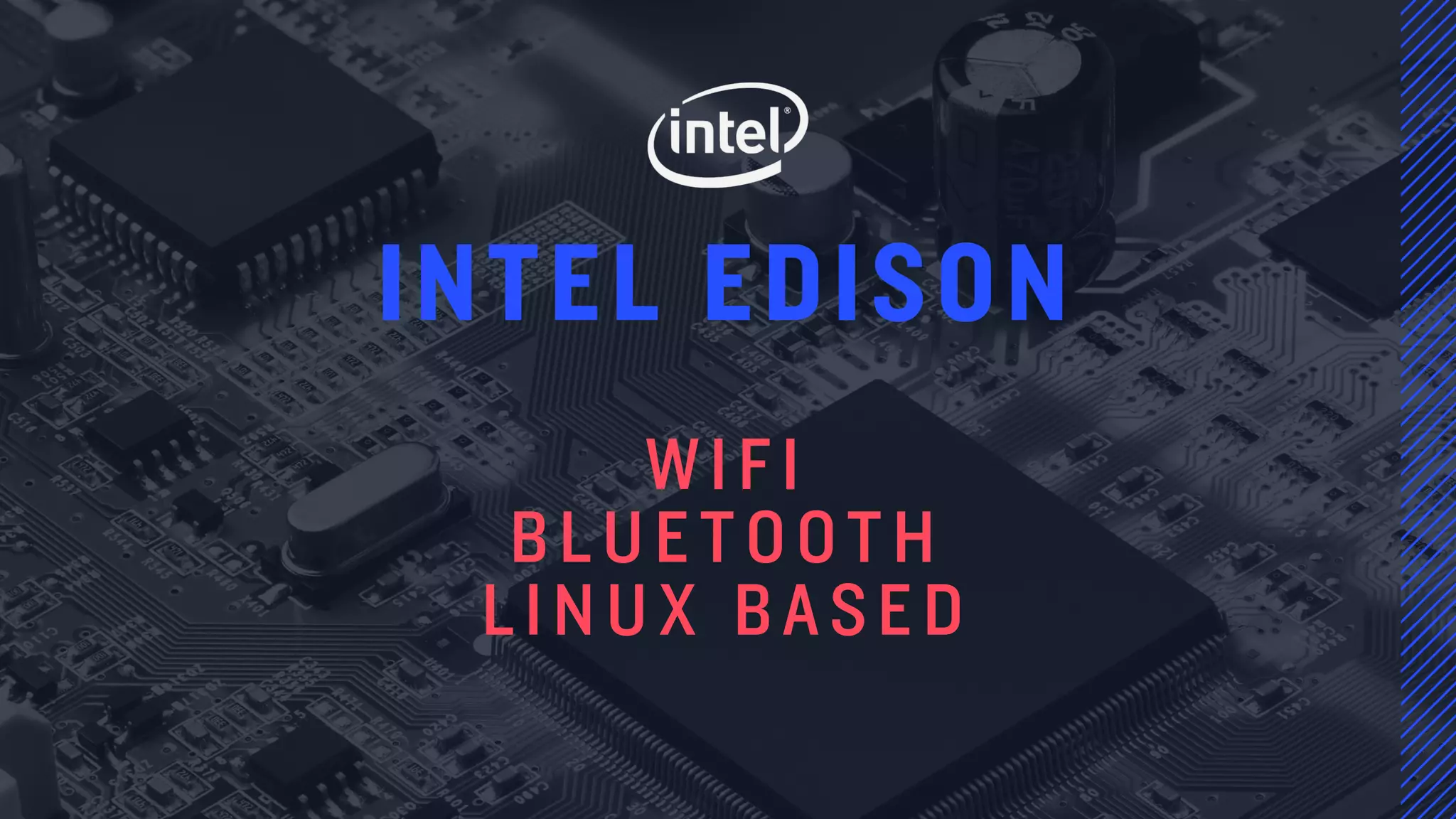 INTEL EDISON
WIFI
BLUETOOTH
LINUX BASED
 