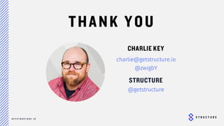 31
THANK YOU
CHARLIE KEY
charlie@losant.com
@zwigby
LOSANT
@LosantHQ
 