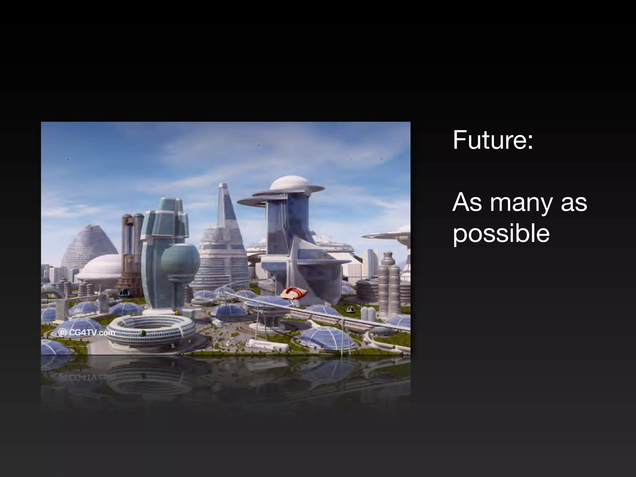 Future:

As many as
possible
 