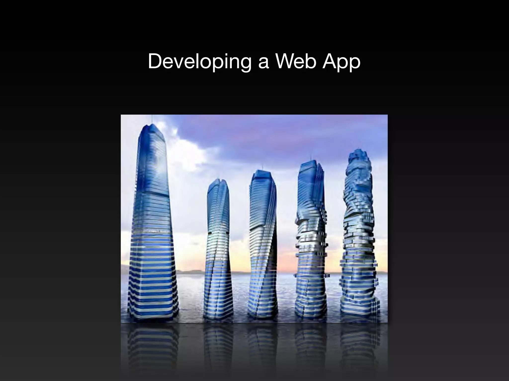 Developing a Web App
 