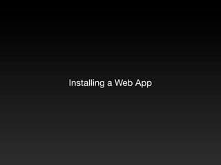 Installing a Web App
 