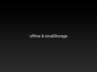 ofﬂine & localStorage
 