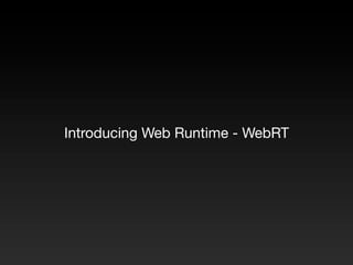 Introducing Web Runtime - WebRT
 