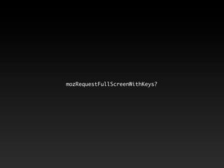 mozRequestFullScreenWithKeys?
 