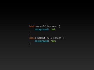 html:-moz-full-screen {
    background: red;
}

html:-webkit-full-screen {
    background: red;
}
 