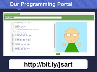 Our Programming Portal
http://bit.ly/jsart
 