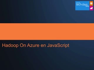 Hadoop On Azure en JavaScript
 