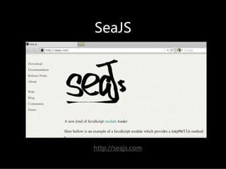 SeaJS




http://seajs.com
 