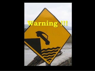 Warning !!!
 