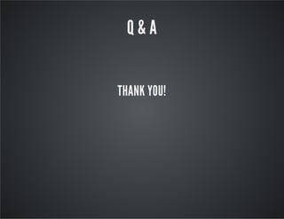 Q & A
THANK YOU!
 