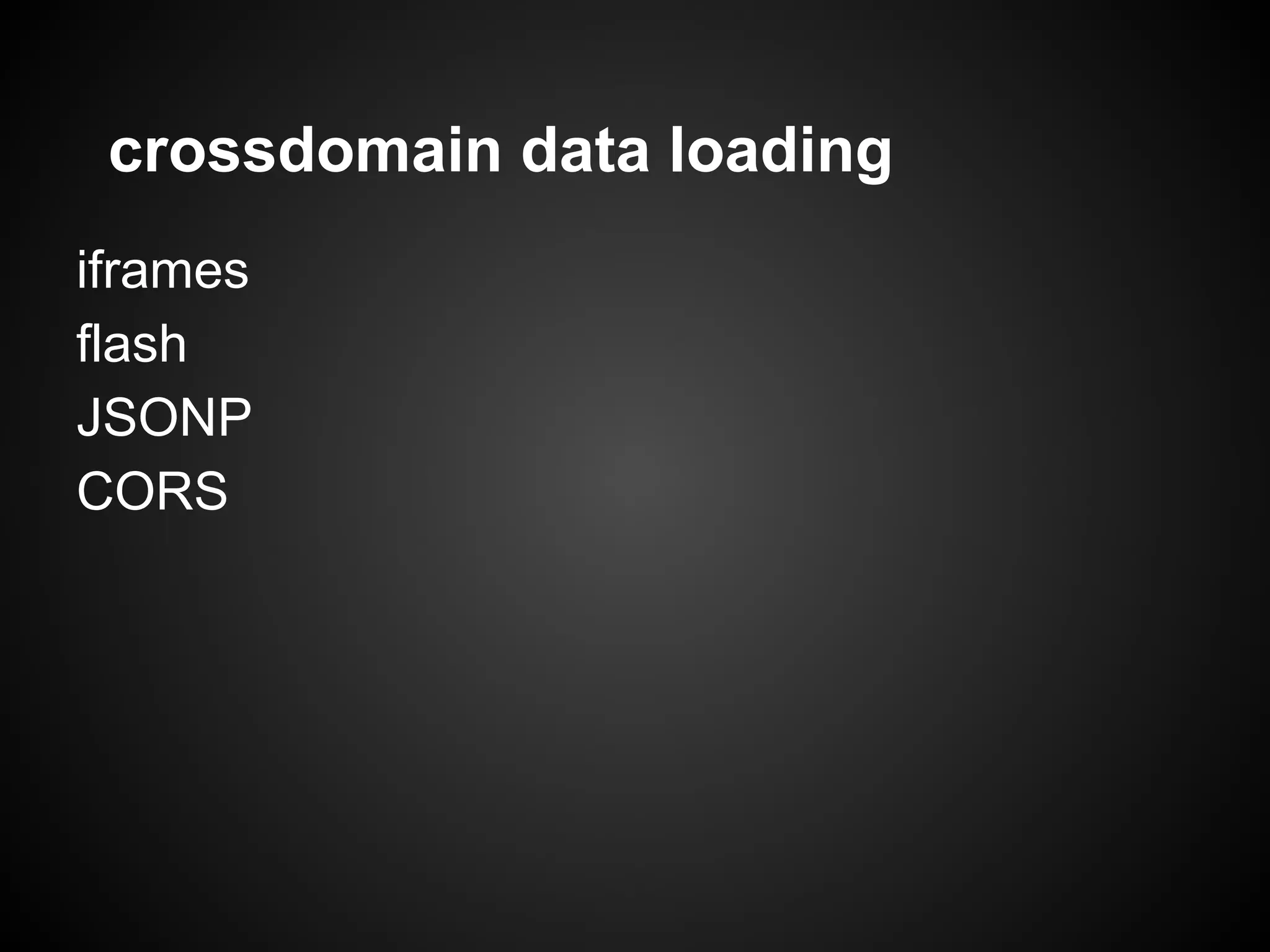 crossdomain data loading iframes flash JSONP CORS 