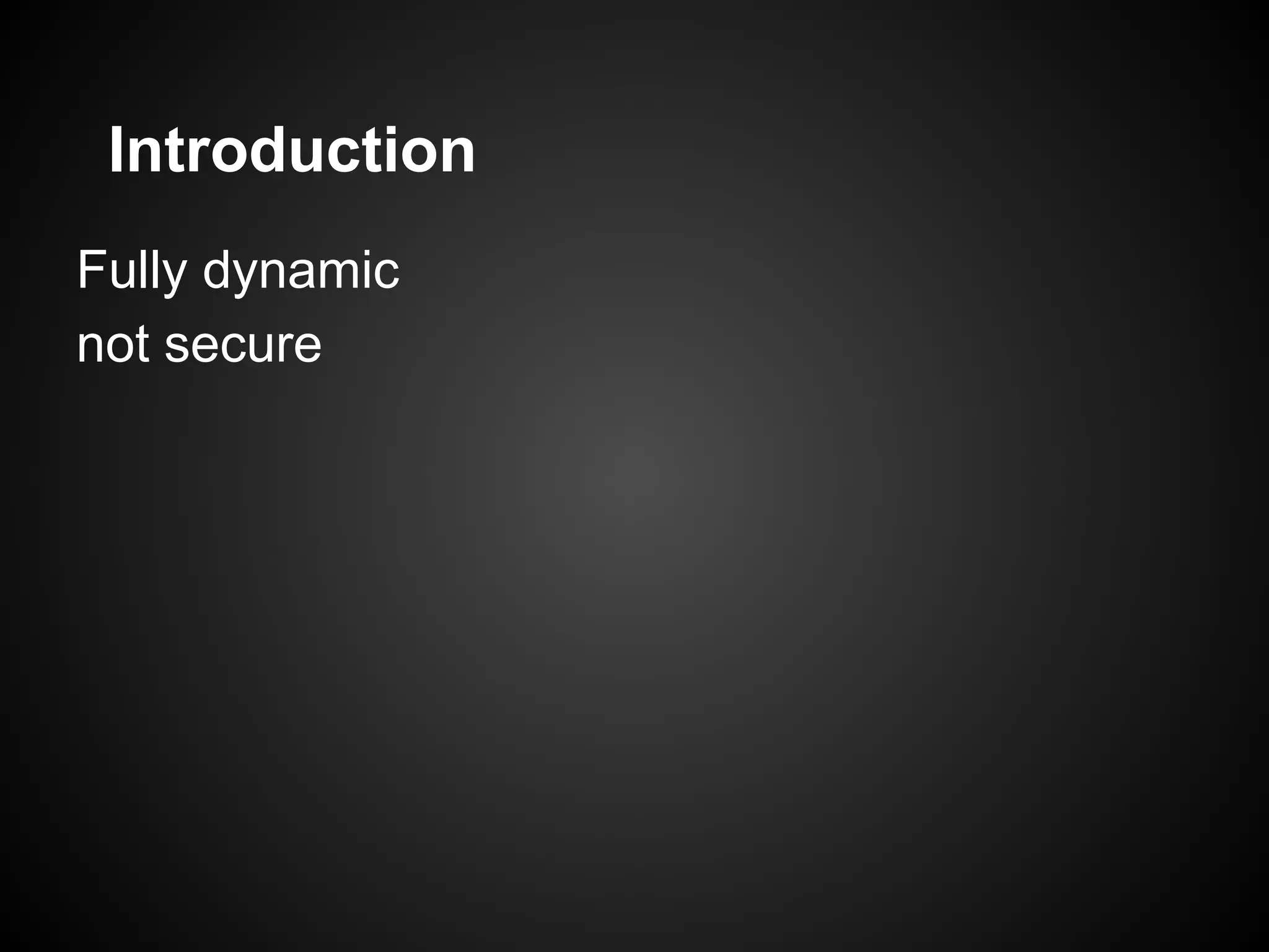 Introduction Fully dynamic not secure 