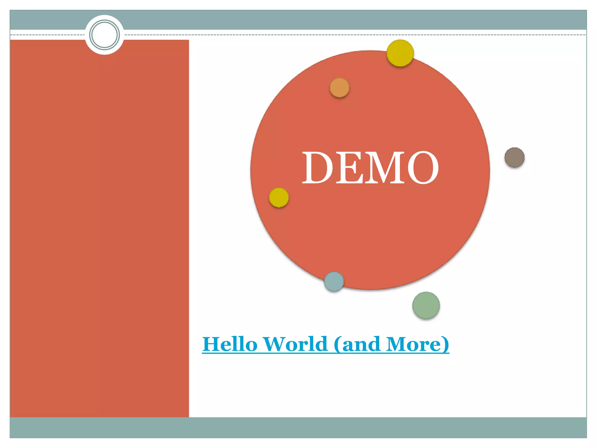 Hello World (and More)
DEMO
 