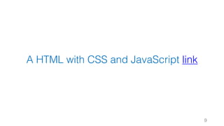 A HTML with CSS and JavaScript link
9
 