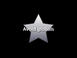 Avoid globals
 