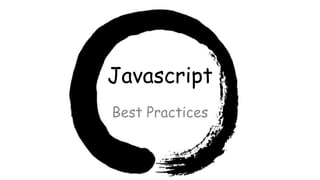 Javascript
Best Practices
 